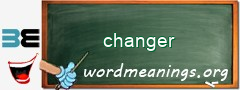 WordMeaning blackboard for changer
